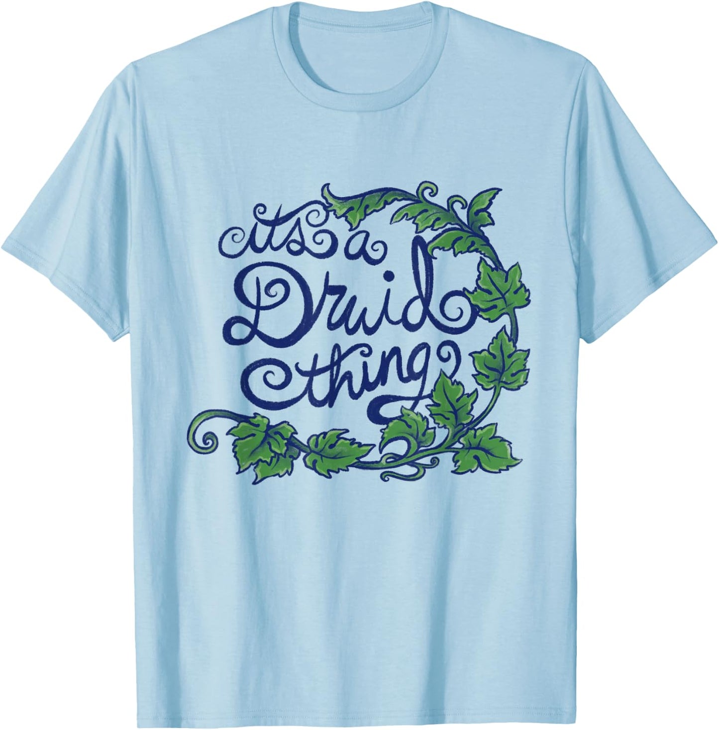It's a Druid Thing Fun Druid Nature Art T-Shirt - T-Shirt | Light Blue
