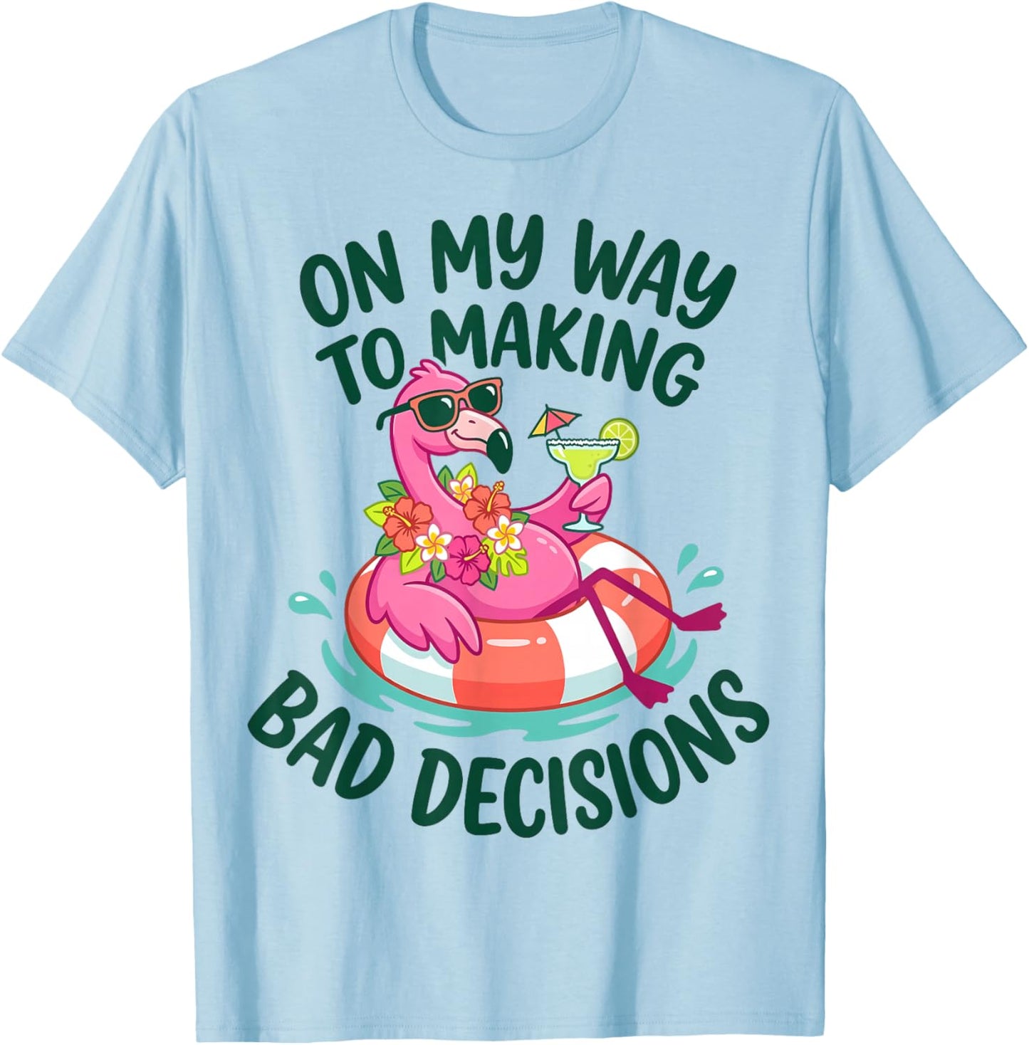 Flamingo On My Way to Making Bad Decisions Summer Women T-Shirt - T-Shirt | Light Blue