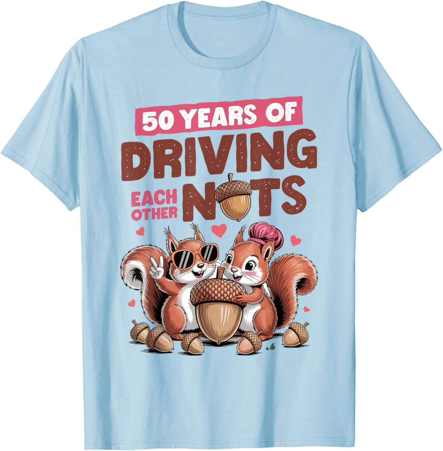 50th Wedding Anniversary 50 Years of Driving Each Other Nuts T-Shirt - T-Shirt | Light Blue