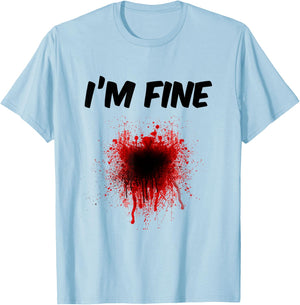 I'm Fine Bloody Shirt - Men | Women T shirt T-Shirt - T-Shirt | Light Blue
