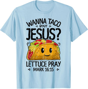 Wanna Taco Bout Jesus Cinco de Mayo Women Men Christian Gift T-Shirt - T-Shirt | Light Blue