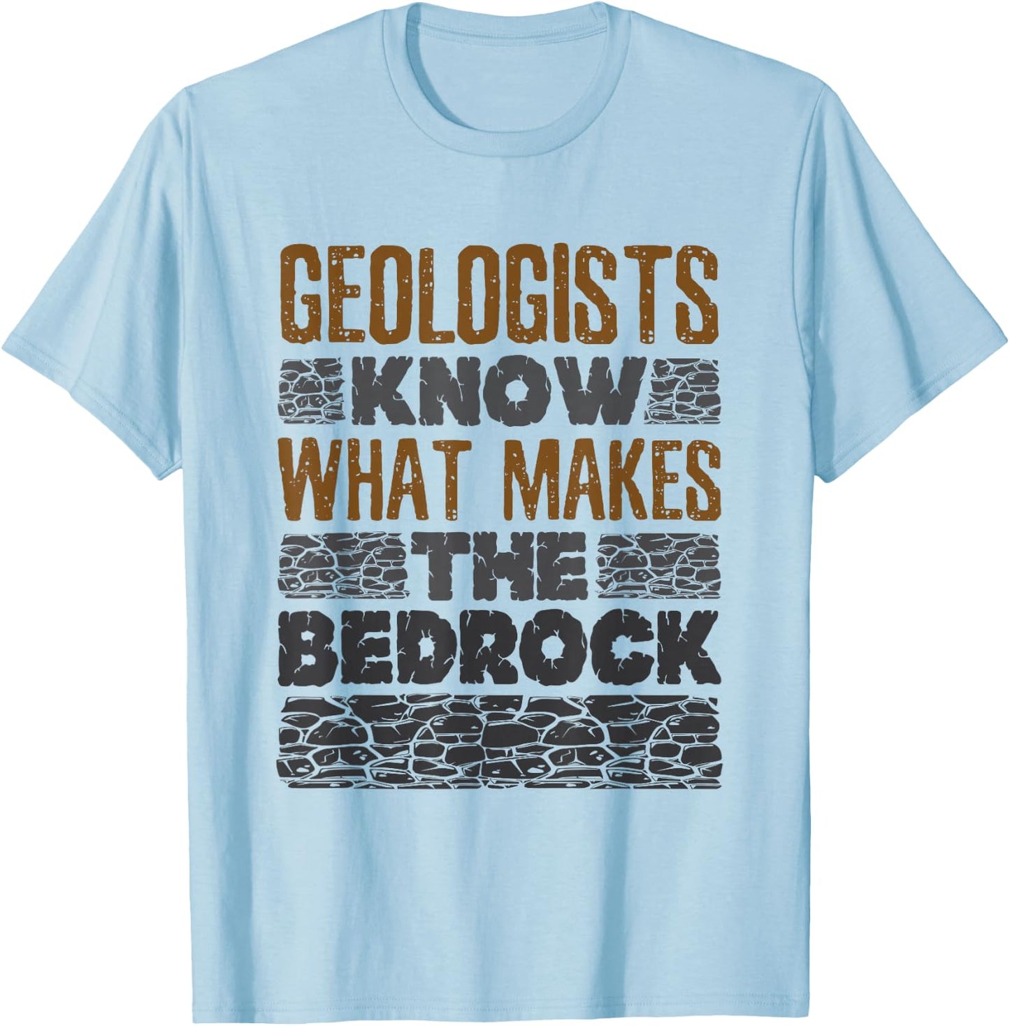 Geology Pun Geologist Bedrock T-Shirt - T-Shirt | Light Blue