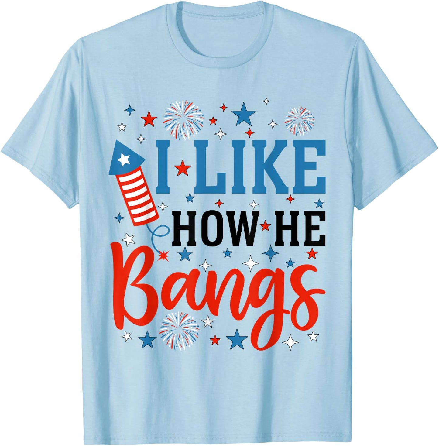4th of July I Like How He Bangs Couple Matching She Explodes T-Shirt - T-Shirt | Light Blue