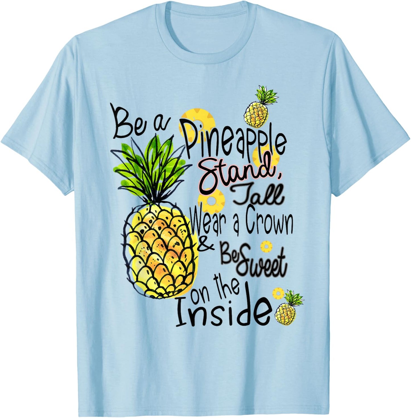 Fun Be A Pineapple Sweet Gift T-Shirt - T-Shirt | Light Blue