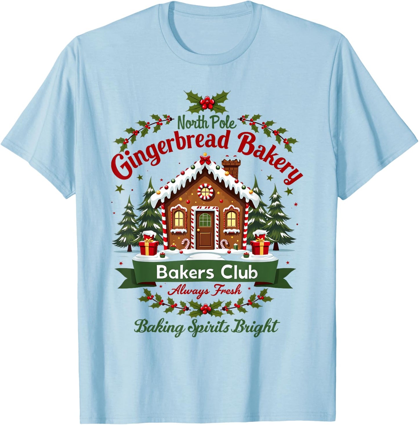 North Pole Gingerbread Bakery Baking Spirits Bright Bakers T-Shirt - T-Shirt | Light Blue
