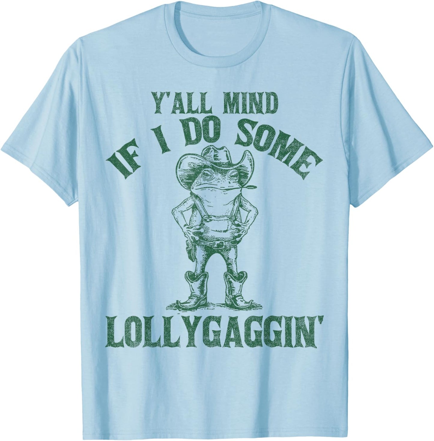 Y'all Mind If I Do Some Lollygaggin Funny Cowboy Frog T-Shirt - T-Shirt | Light Blue