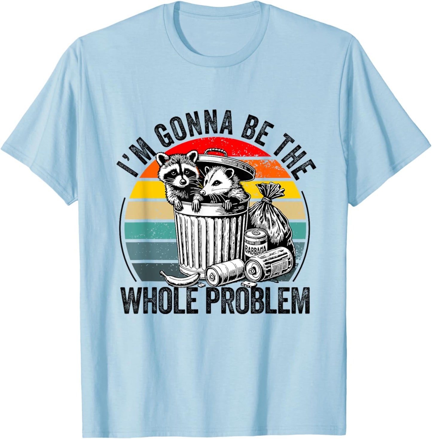 I'm Gonna Be The Whole Problem Funny Raccoon T-Shirt - T-Shirt | Light Blue