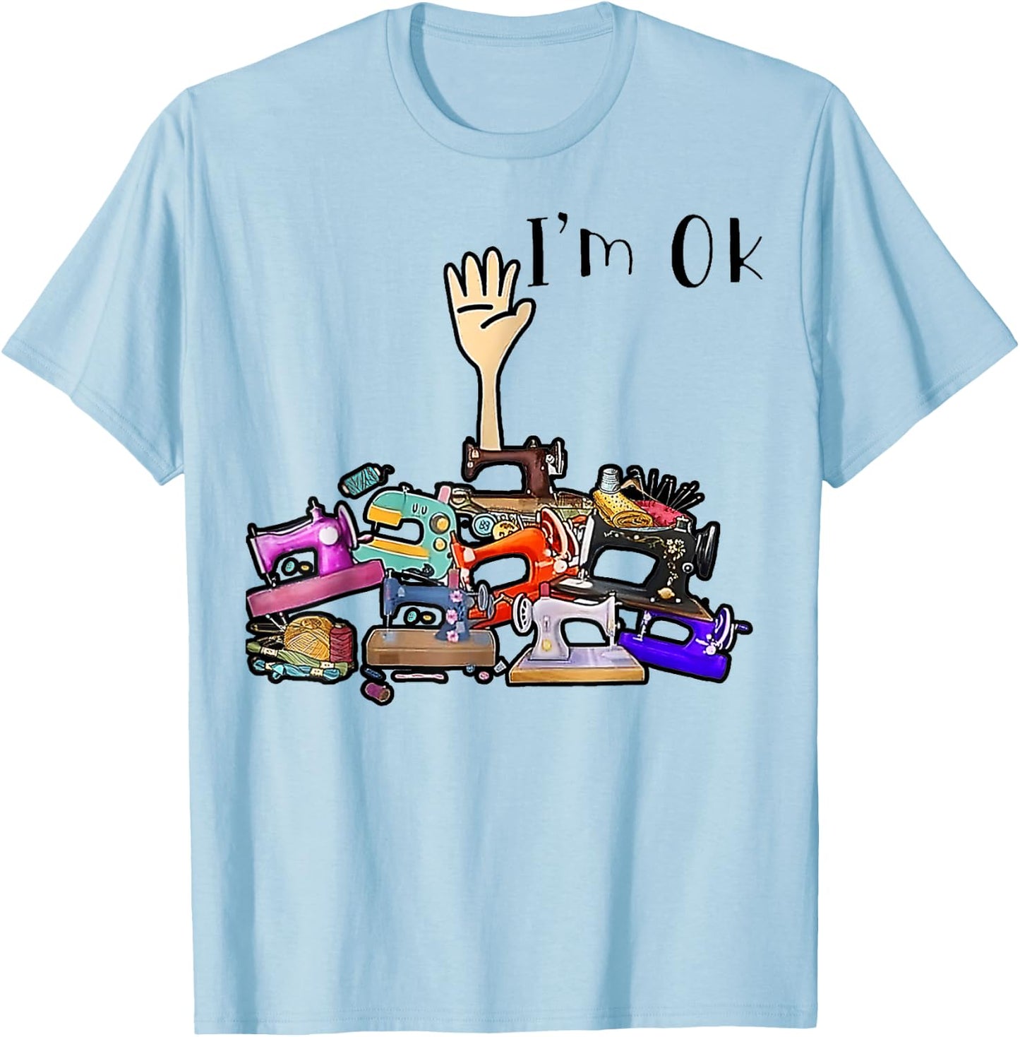 Cool Quilting Quilter Sewer Sewing I'm Ok Hand Fabric Women T-Shirt - T-Shirt | Light Blue