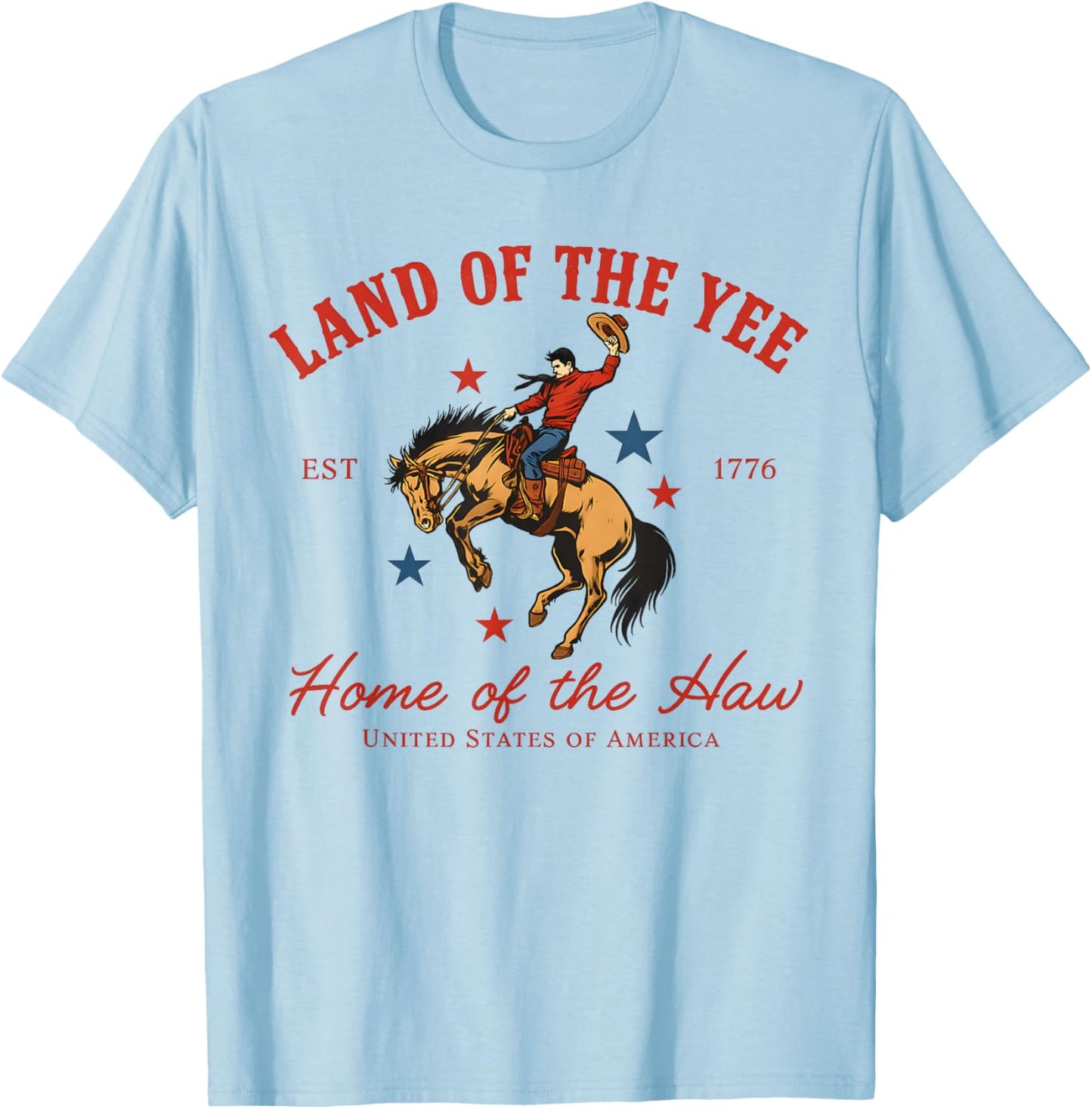 Land of the Yee Home of the Haw USA Cowboy 4th of July T-Shirt - T-Shirt | Light Blue