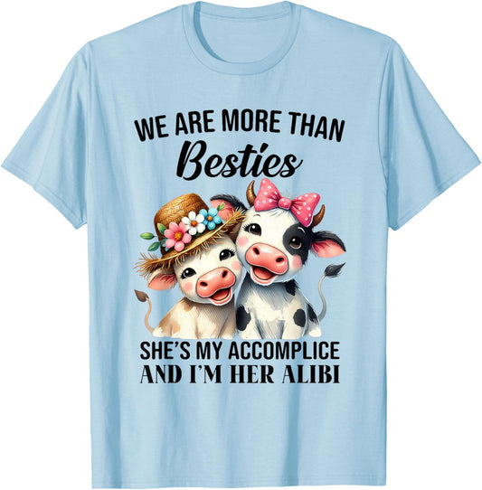 Cow We Are More Than Besties She's My Accomplice And I'm Her T-Shirt - T-Shirt | Light Blue