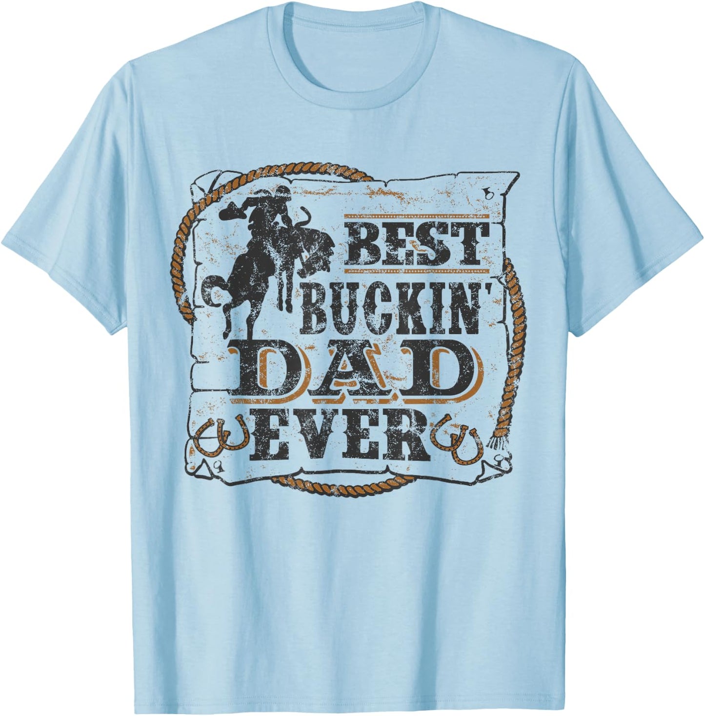 Best Buckin Dad Ever Shirt Funny Fathers Day Rodeo Gift T-Shirt - T-Shirt | Light Blue