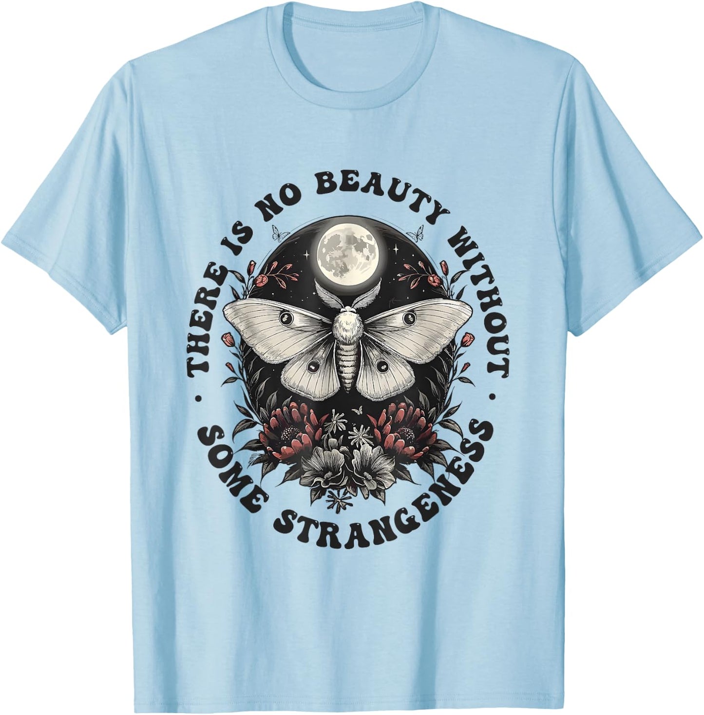 There Is No Beauty Without Some Strangeness T-Shirt - T-Shirt | Light Blue