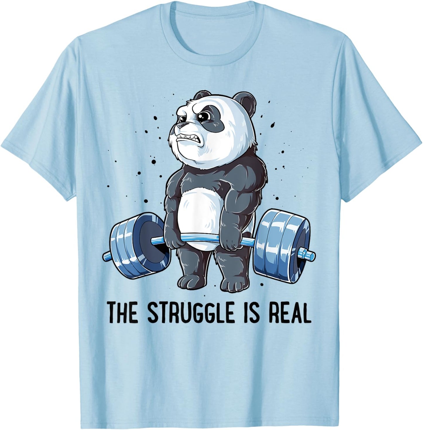Panda The Struggle Is Real Weightlifting Fitness Gym Funny T-Shirt - T-Shirt | Light Blue