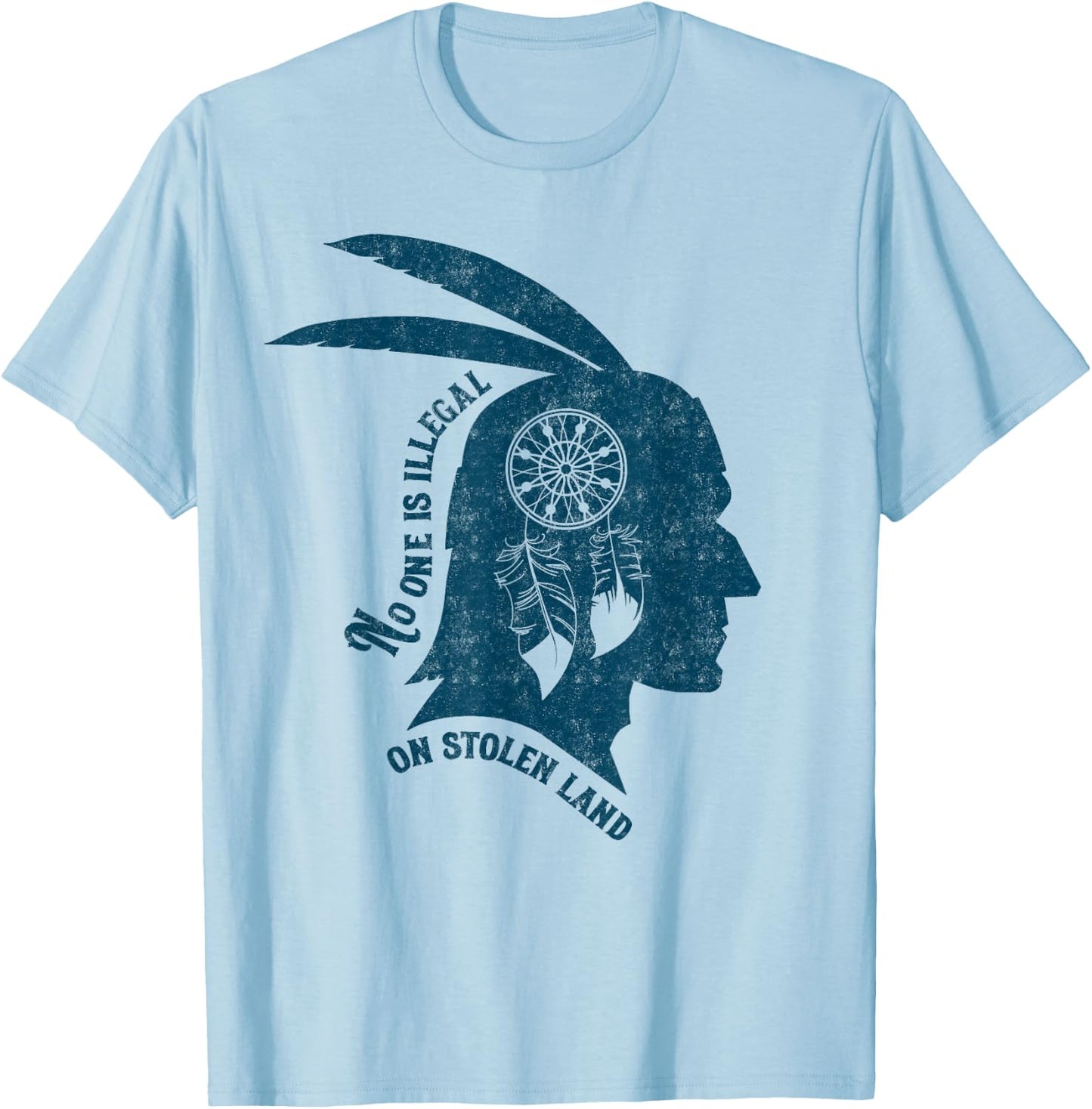 No One Is Illegal On Stolen Land Immigrant Immigration Shirt T-Shirt - T-Shirt | Light Blue