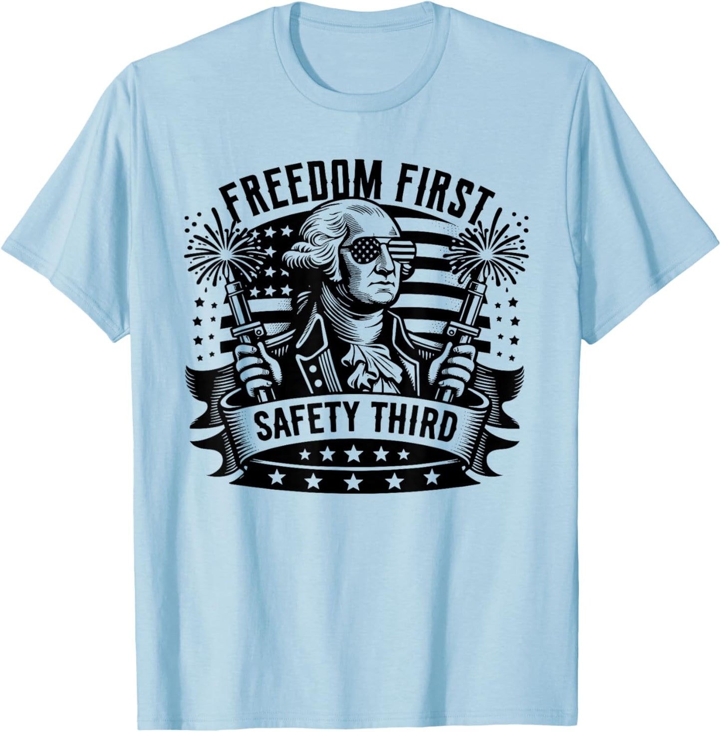 Freedom First Safety Third Fireworks Shirt 4th of July T-Shirt - T-Shirt | Light Blue
