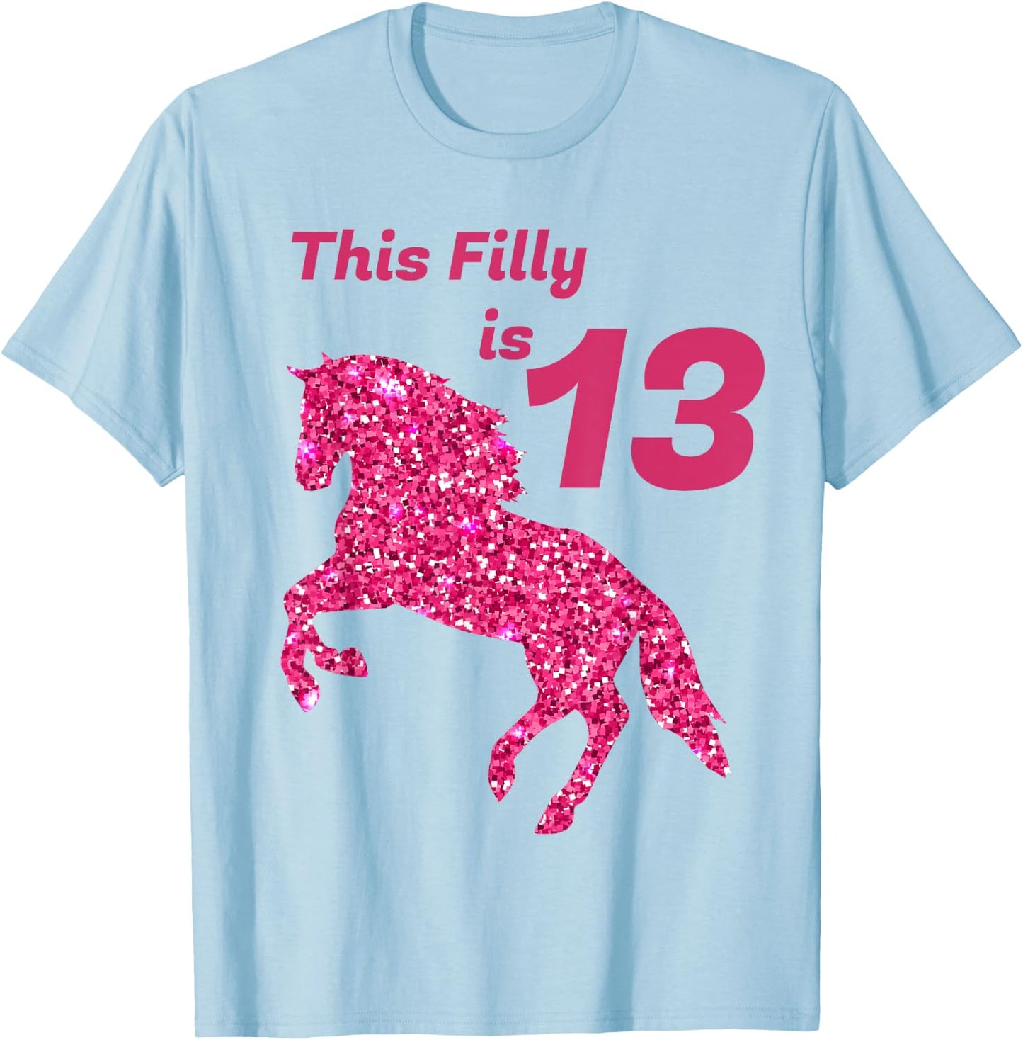 This Filly Is 13 year old | 13th Birthday Female Horses Gift T-Shirt - T-Shirt | Light Blue