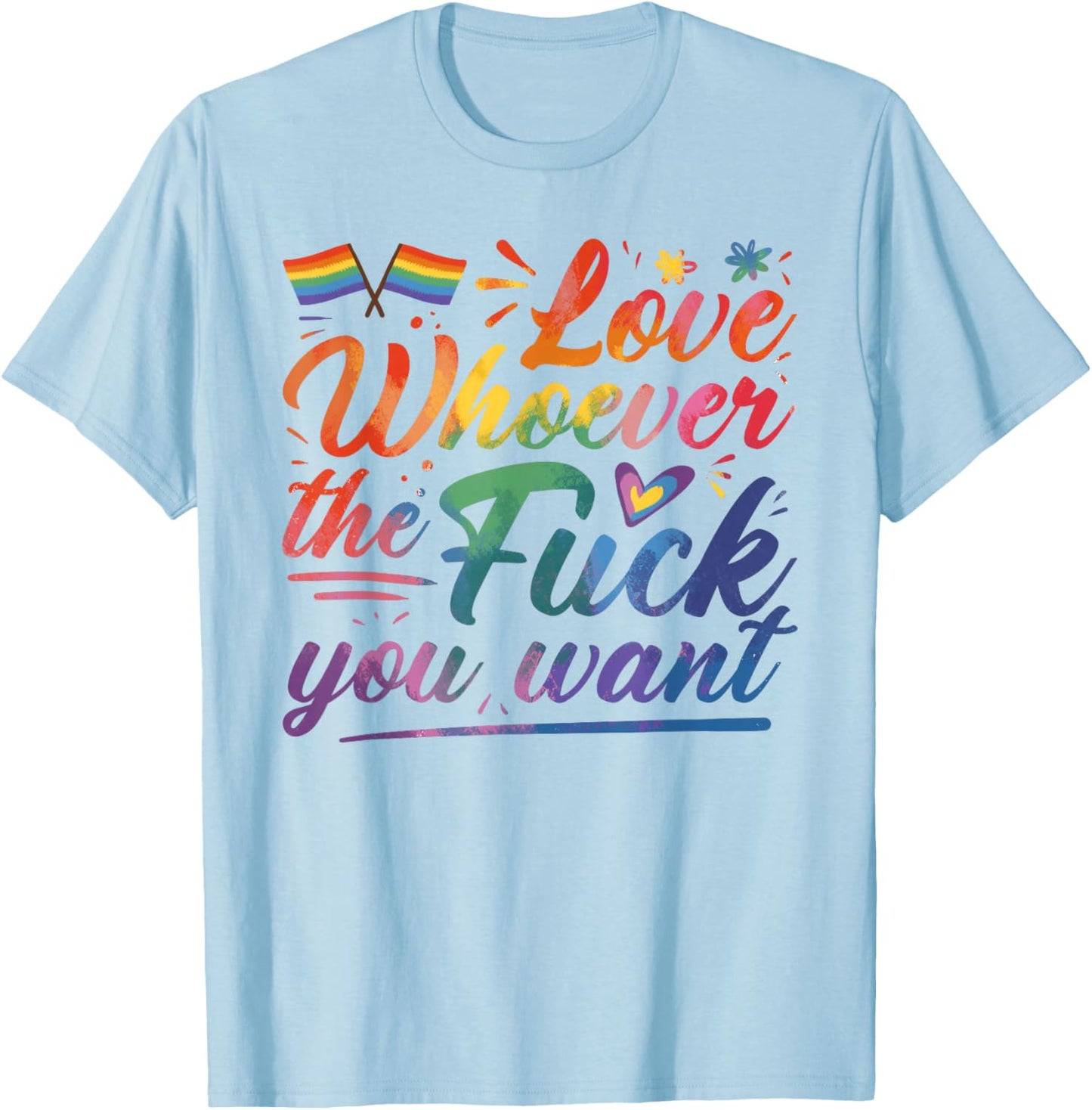 Love Whoever The F You Want Funny Gay LGBTQ Flag Pride Month T-Shirt - T-Shirt | Light Blue