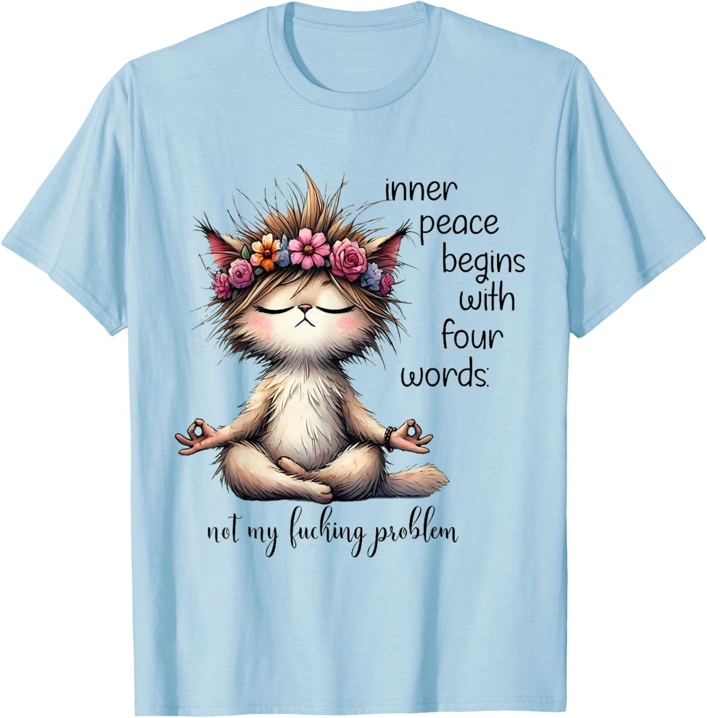 Inner Peace Begins With Four Words Not My Lucking Problem T-Shirt - T-Shirt | Light Blue