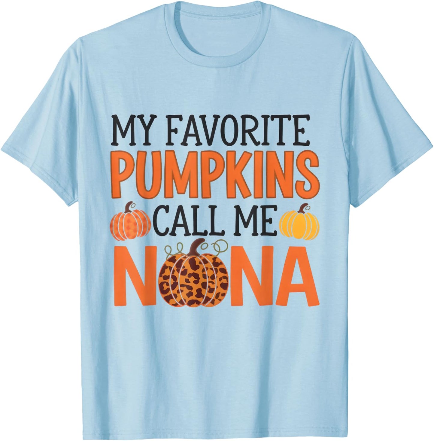 My Favorite Pumpkins Call Me Nana Halloween for Grandma T-Shirt - T-Shirt | Light Blue