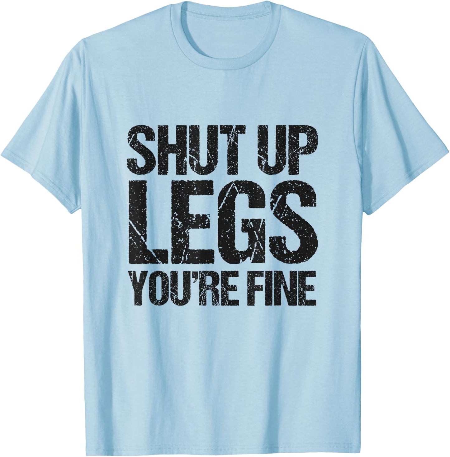 Shut Up Legs You're Fine Vintage Shirt T-Shirt - T-Shirt | Light Blue