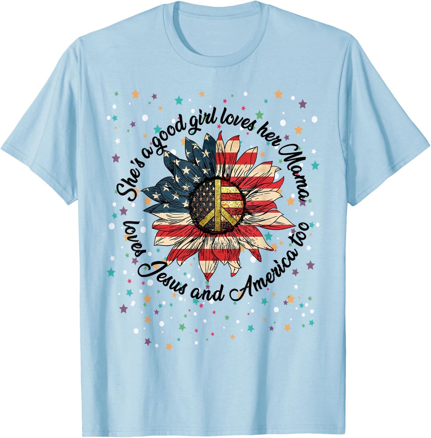She's A Good Girl Loves Her Mama Jesus & America Too Shirt T-Shirt - T-Shirt | Light Blue