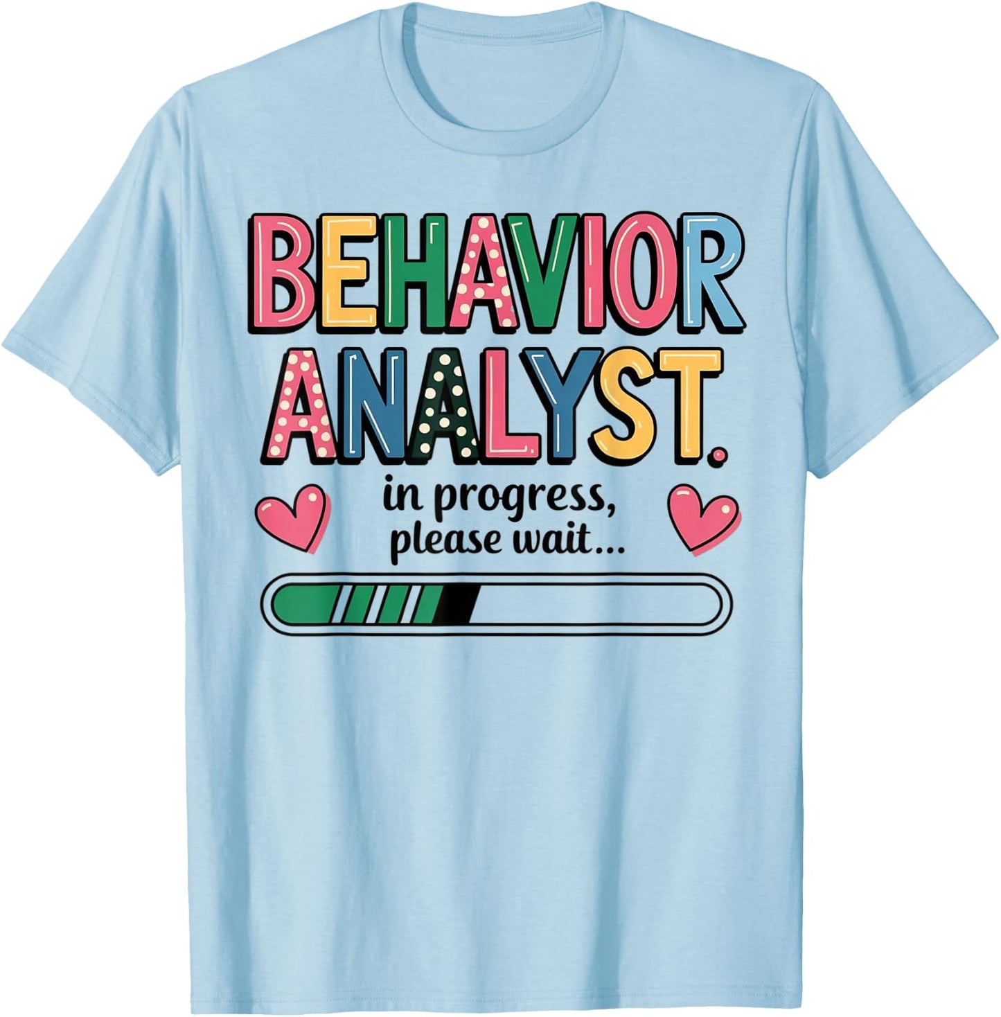 Behavior Analyst in Progress - Psychologist ABA Analyst Gift T-Shirt - T-Shirt | Light Blue