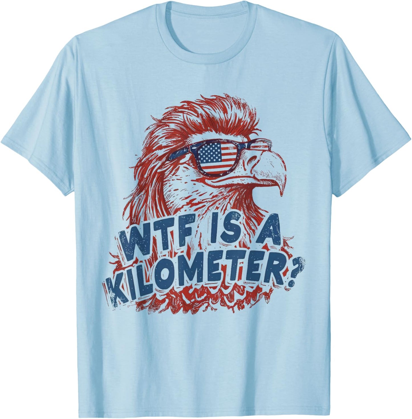 WTF is A Kilometer Patriotic Eagle Humor T-Shirt - T-Shirt | Light Blue