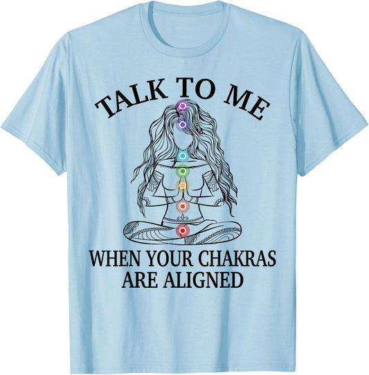 Talk To Me When Your Chakras Are Aligned Funny Yoga Gift T-Shirt - T-Shirt | Light Blue