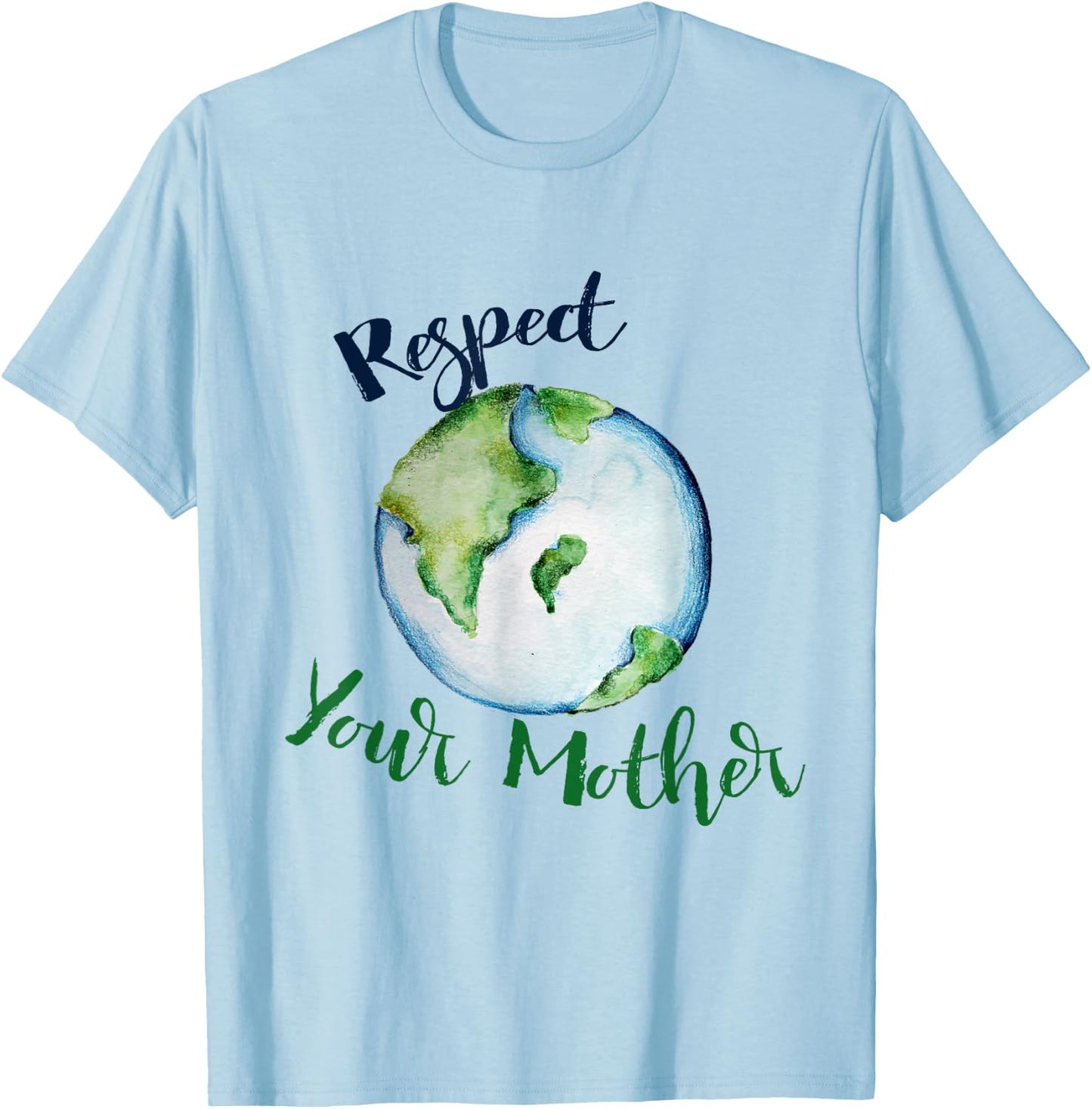 Respect your mother shirt earth day funny artistic T-Shirt - T-Shirt | Light Blue