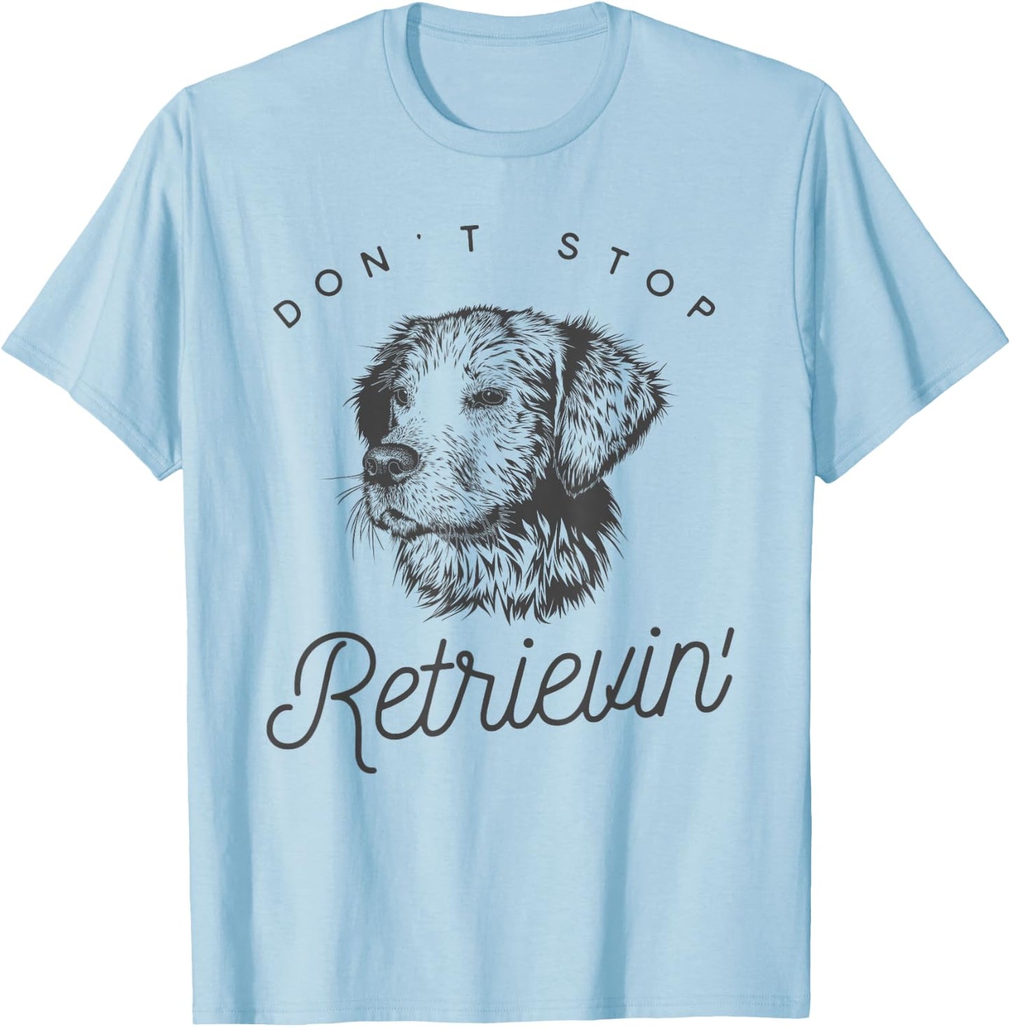 Golden Retriever Don't Stop Retrieving Shirt T-Shirt - T-Shirt | Light Blue