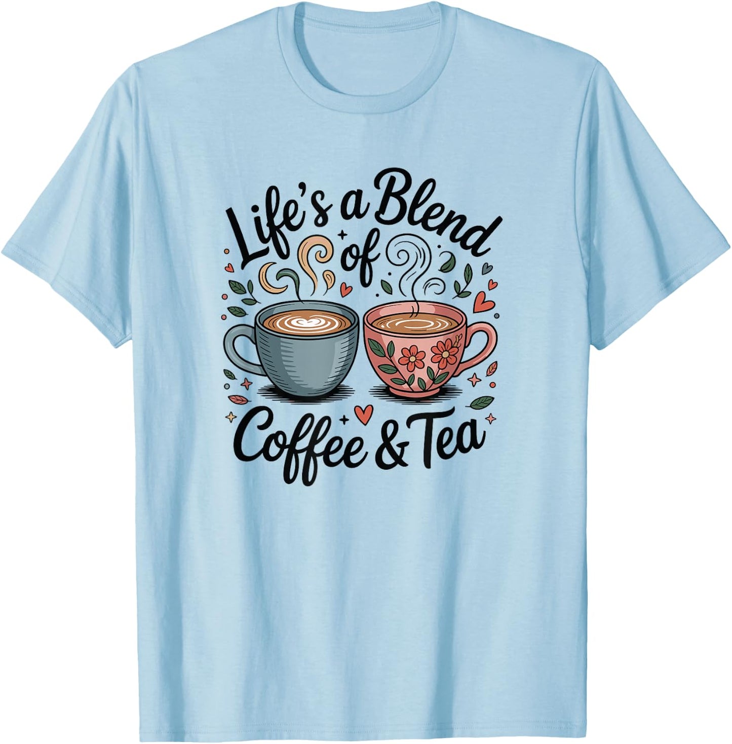 Life is Coffee and Tea T-Shirt - T-Shirt | Light Blue