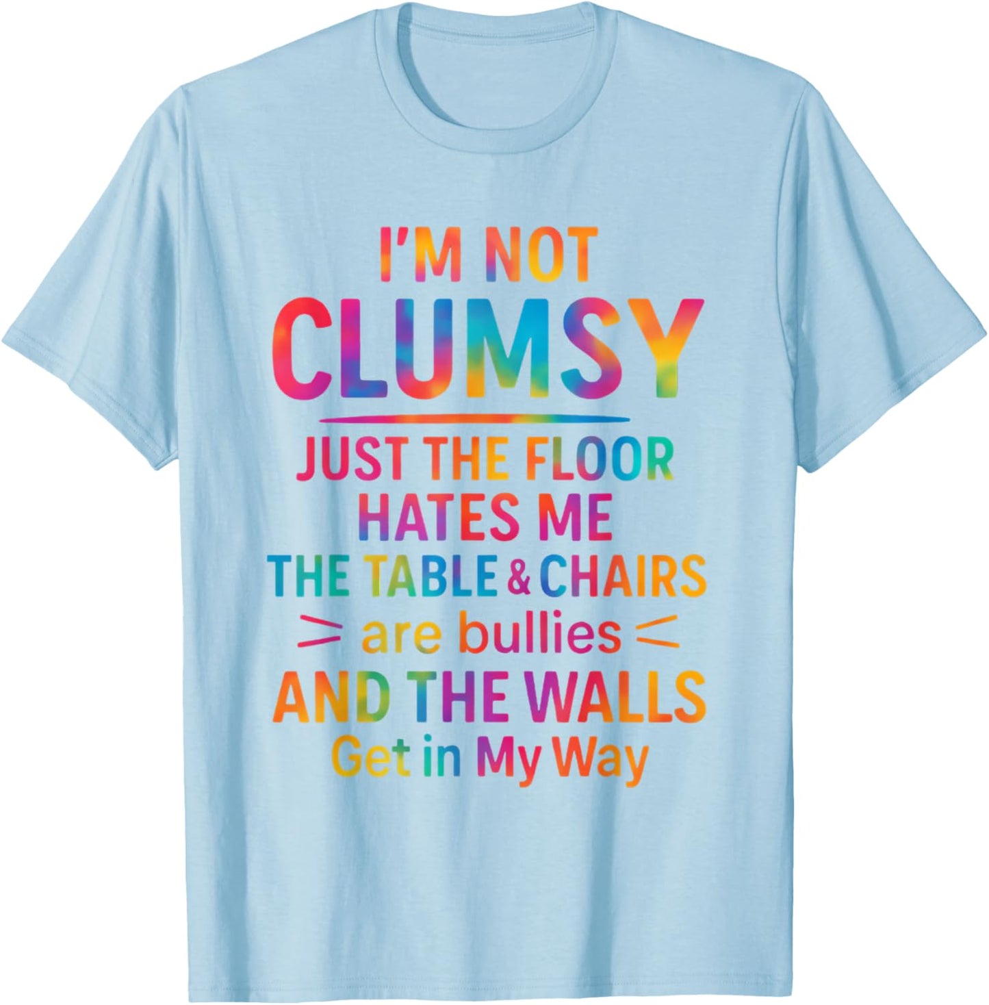 I'm Not Clumsy Funny Sarcastic Saying T-Shirt - T-Shirt | Light Blue