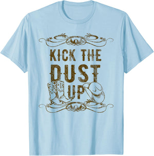 Kick The Dust Up Shirt Funny Country Vintage for Dancers T-Shirt - T-Shirt | Light Blue