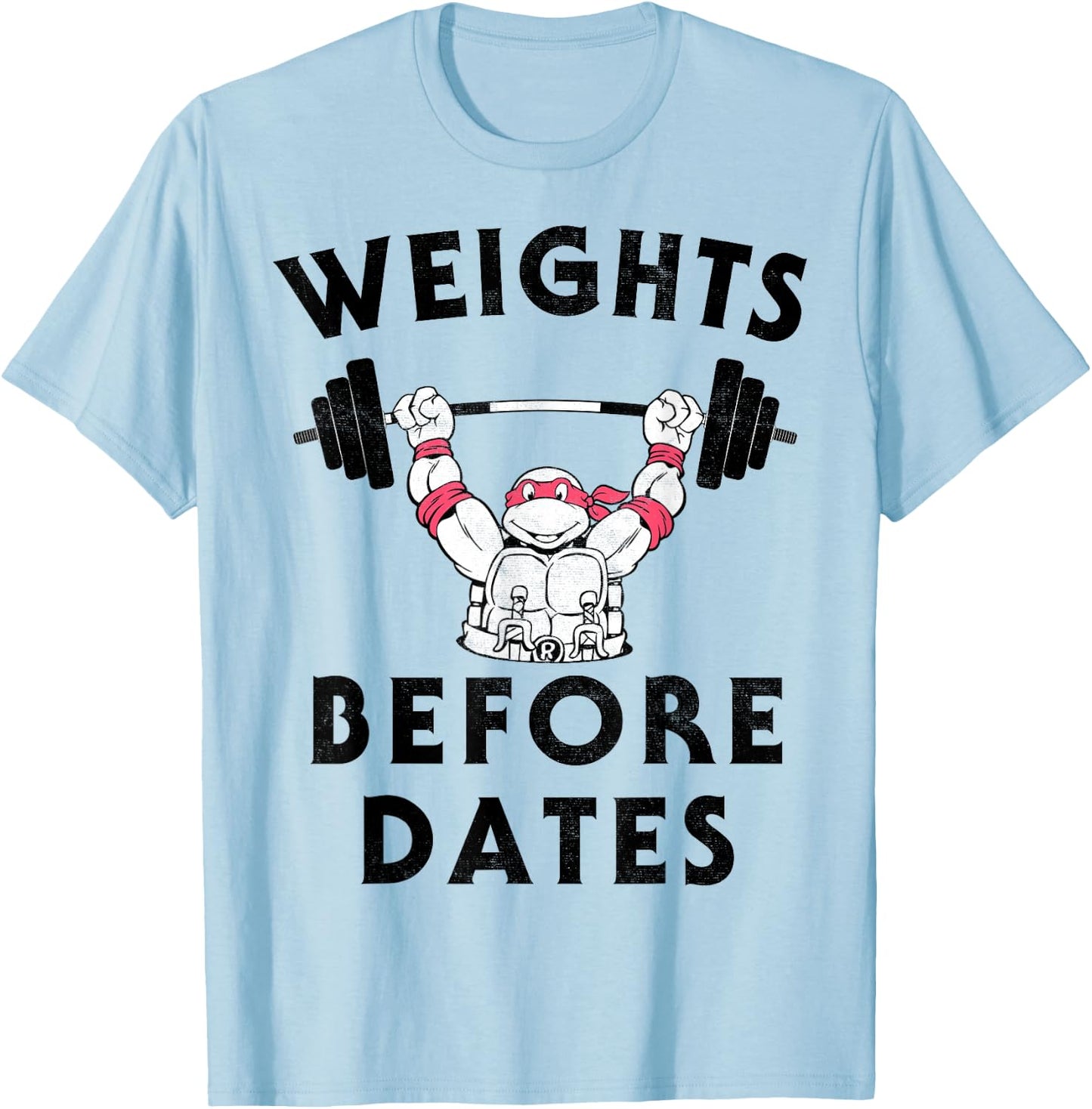 Teenage Mutant Ninja Turtles Weights Before Dates -Shirt T-Shirt - T-Shirt | Light Blue