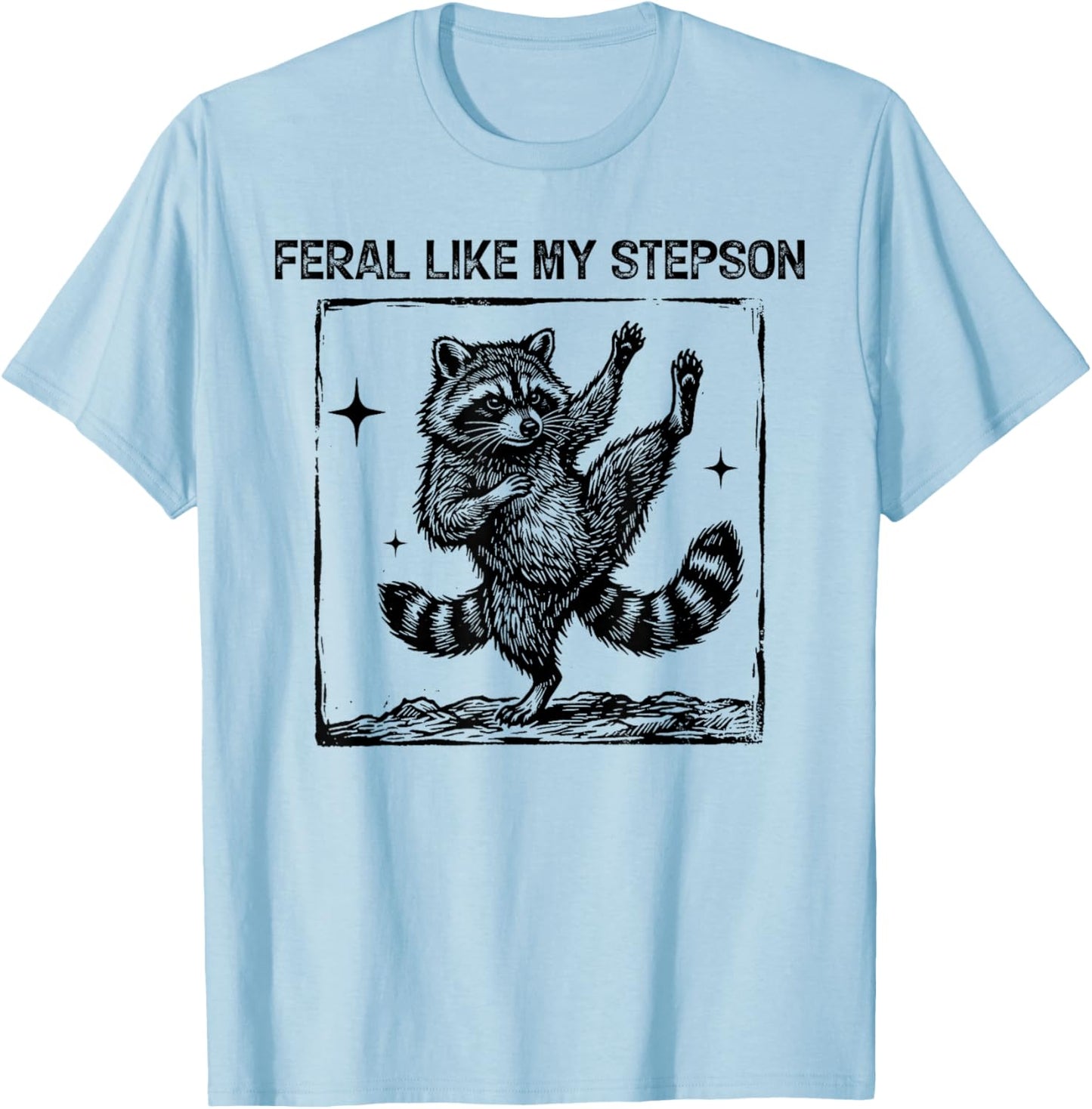 Feral Like My Stepson Funny Raccoon Meme Graphic Fathers Day T-Shirt - T-Shirt | Light Blue