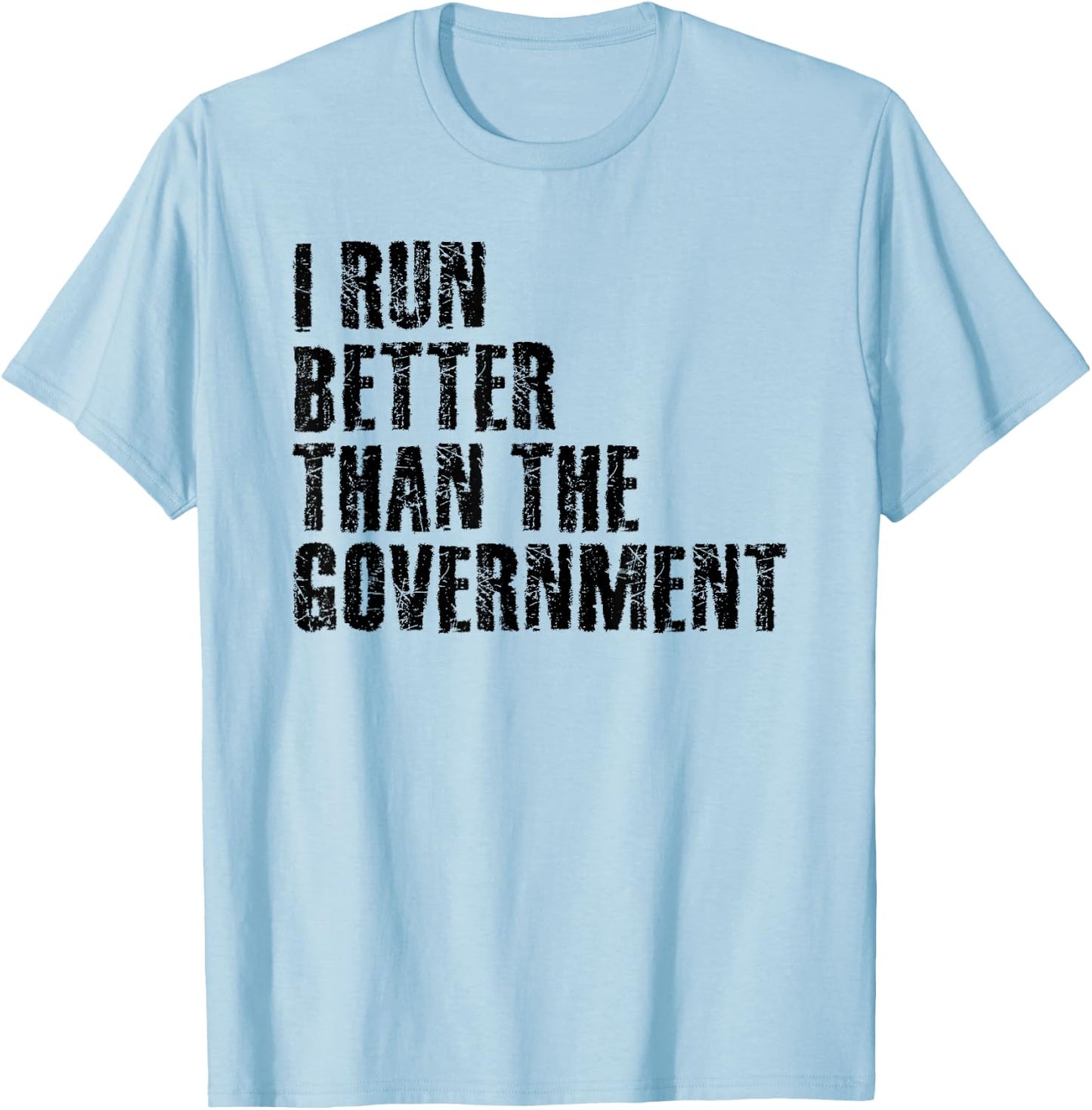I Run Better Than The Government Funny Runner Gift T-Shirt - T-Shirt | Light Blue