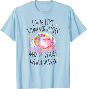 I Was Like Whatever Bitches Whatevered Funny Unicorn T-Shirt - T-Shirt | Light Blue