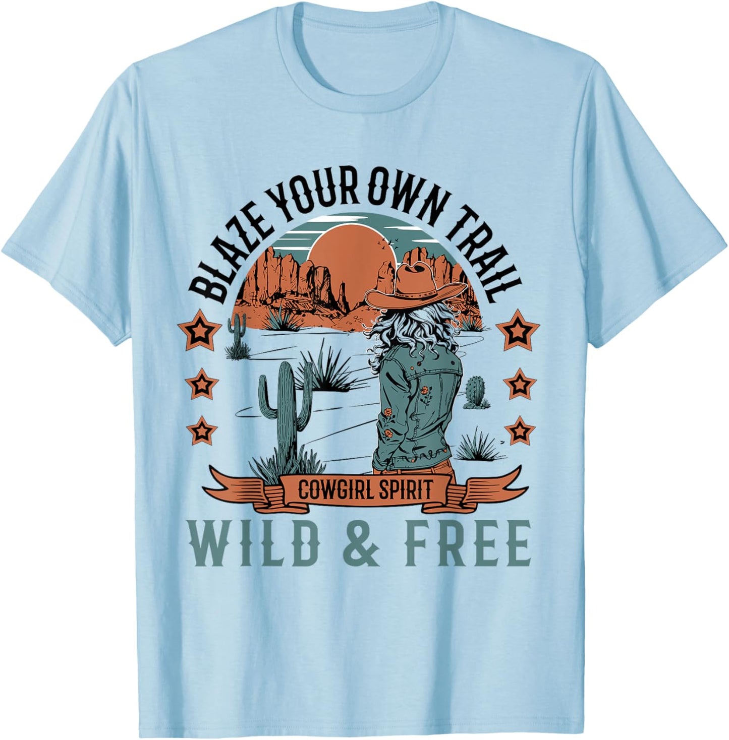 Blaze Your Own Trail, Wild And Free, Cowgirl Adventures T-Shirt - T-Shirt | Light Blue