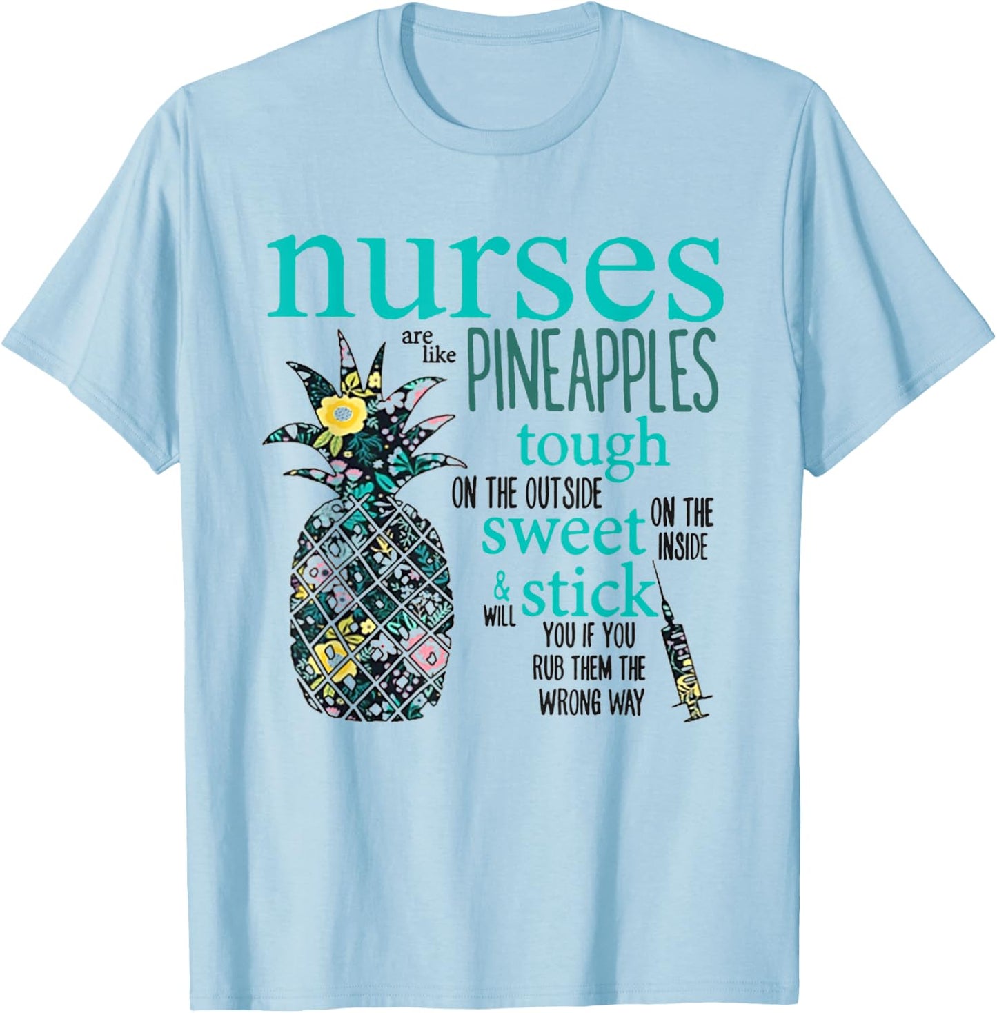 Nurses Are Like Pineapples Shirt Funny Nursing Gift RN, LPN T-Shirt - T-Shirt | Light Blue