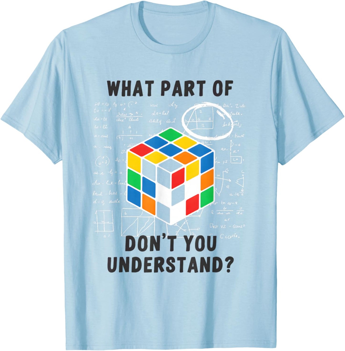 What Part of Don't You Understand Funny Speed Cubing Math T-Shirt - T-Shirt | Light Blue