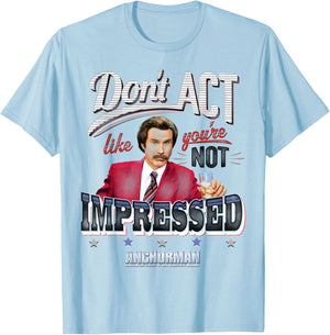 Anchorman Don't Act Like you're not impressed T-Shirt - T-Shirt | Light Blue