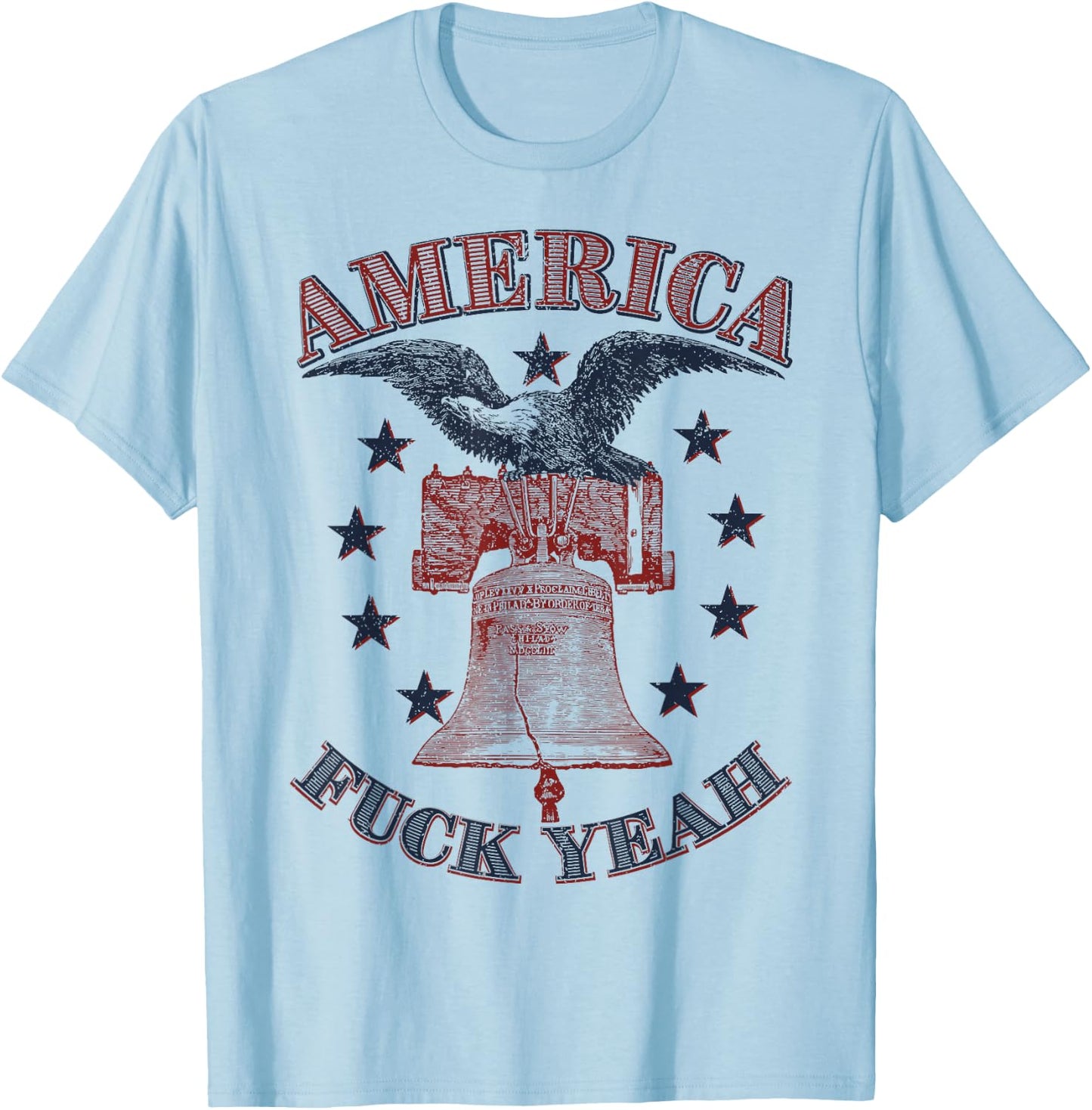 America Fuck Yeah Bald Eagle Liberty Bell 1776 4th of July T-Shirt - T-Shirt | Light Blue