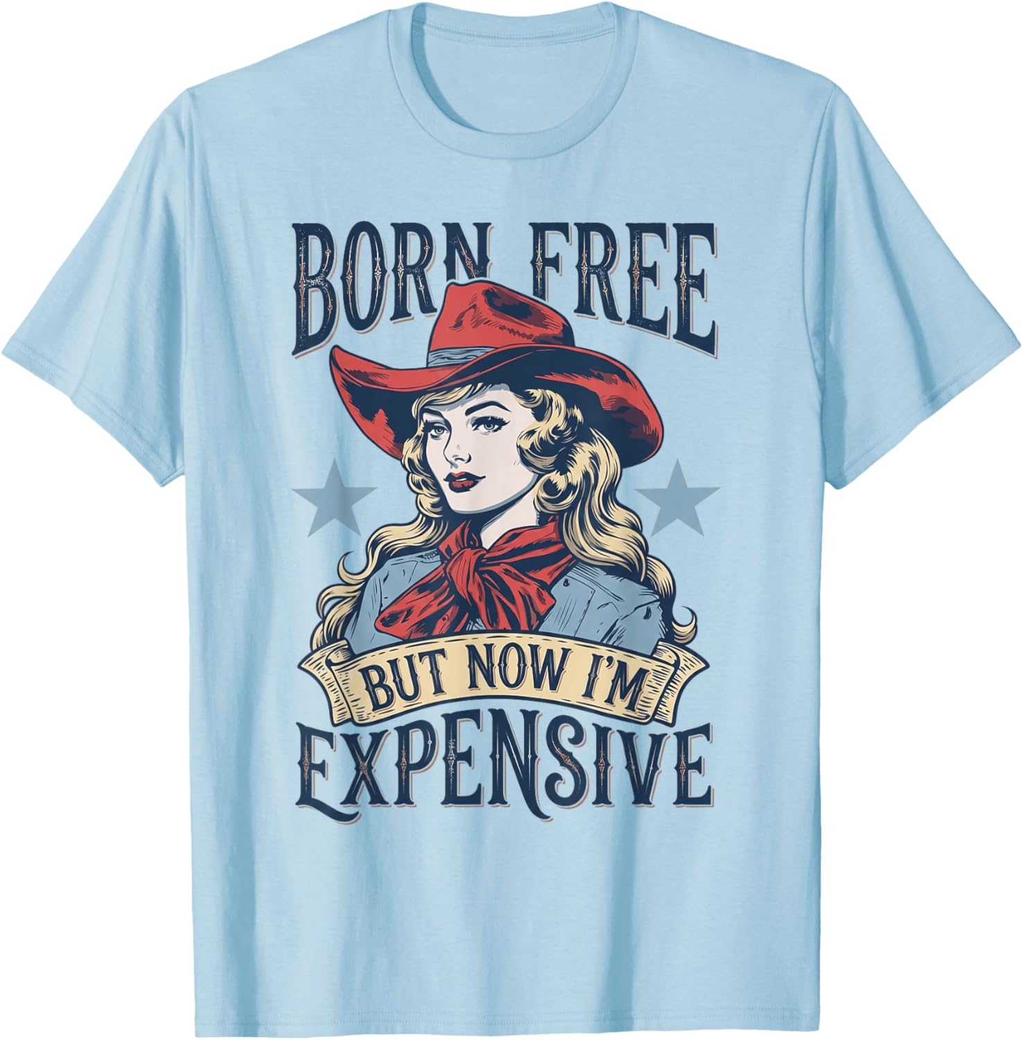 Born Free But Now I'm Expensive Funny 4th of July Cow Girl T-Shirt - T-Shirt | Light Blue
