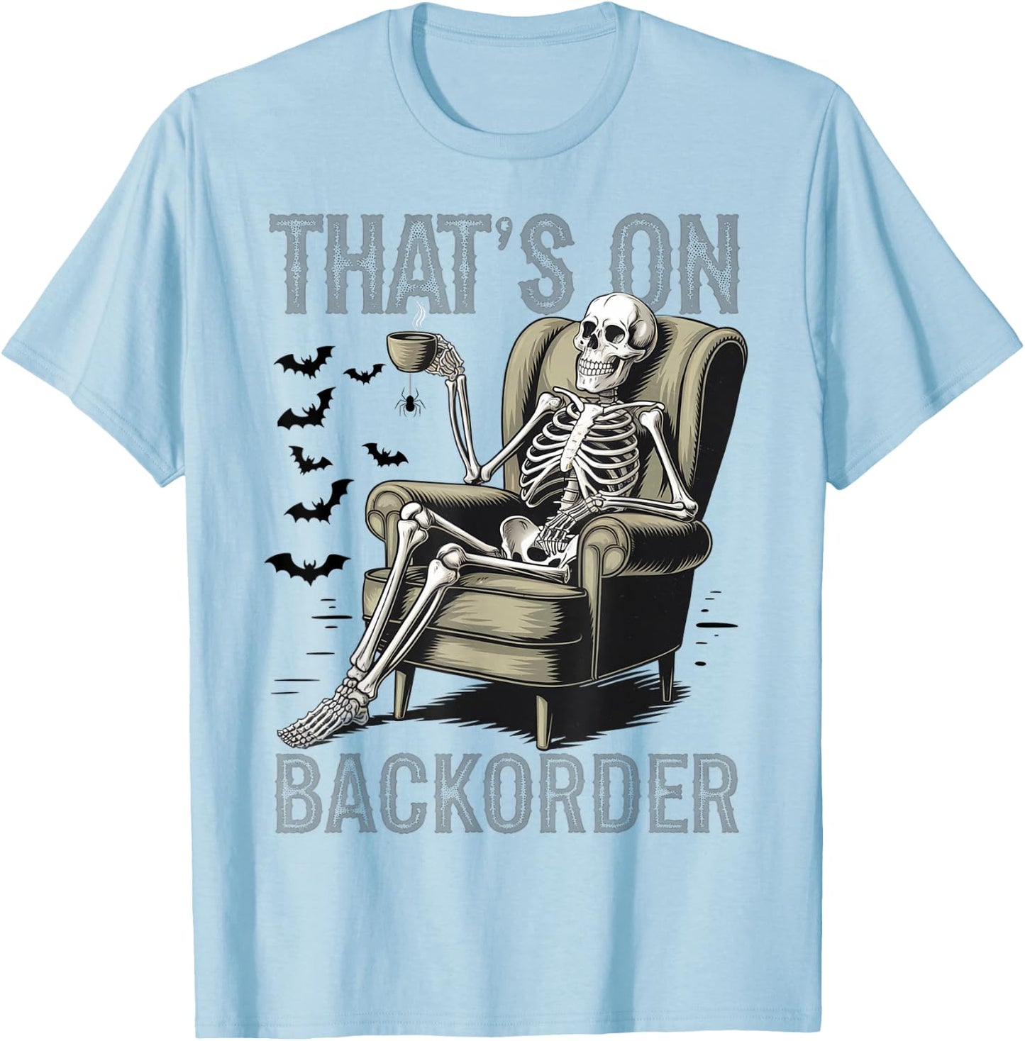 That's on Backorder Pharmacy Tech Skeleton That's Backorder T-Shirt - T-Shirt | Light Blue