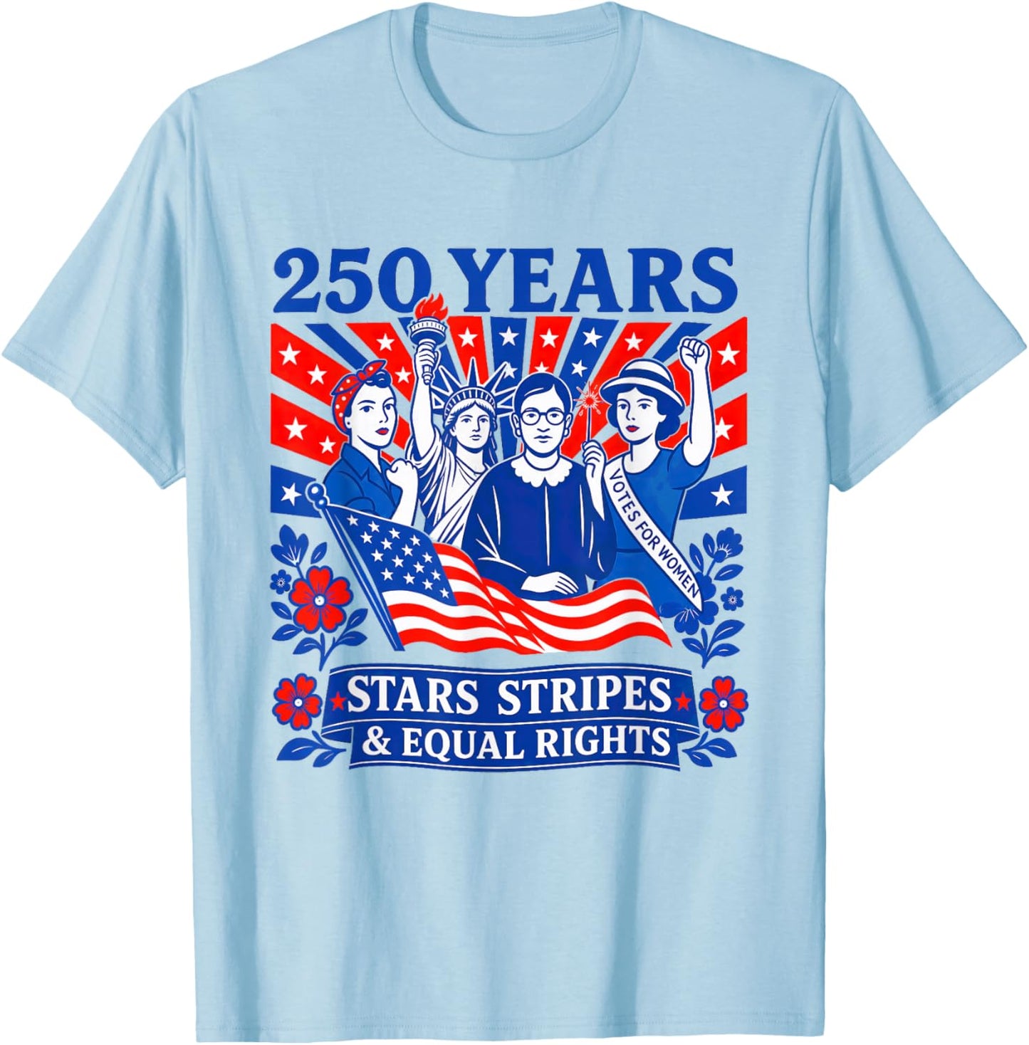 250 Years Stars Stripes & Equal Rights Shirt Feminist Women T-Shirt - T-Shirt | Light Blue