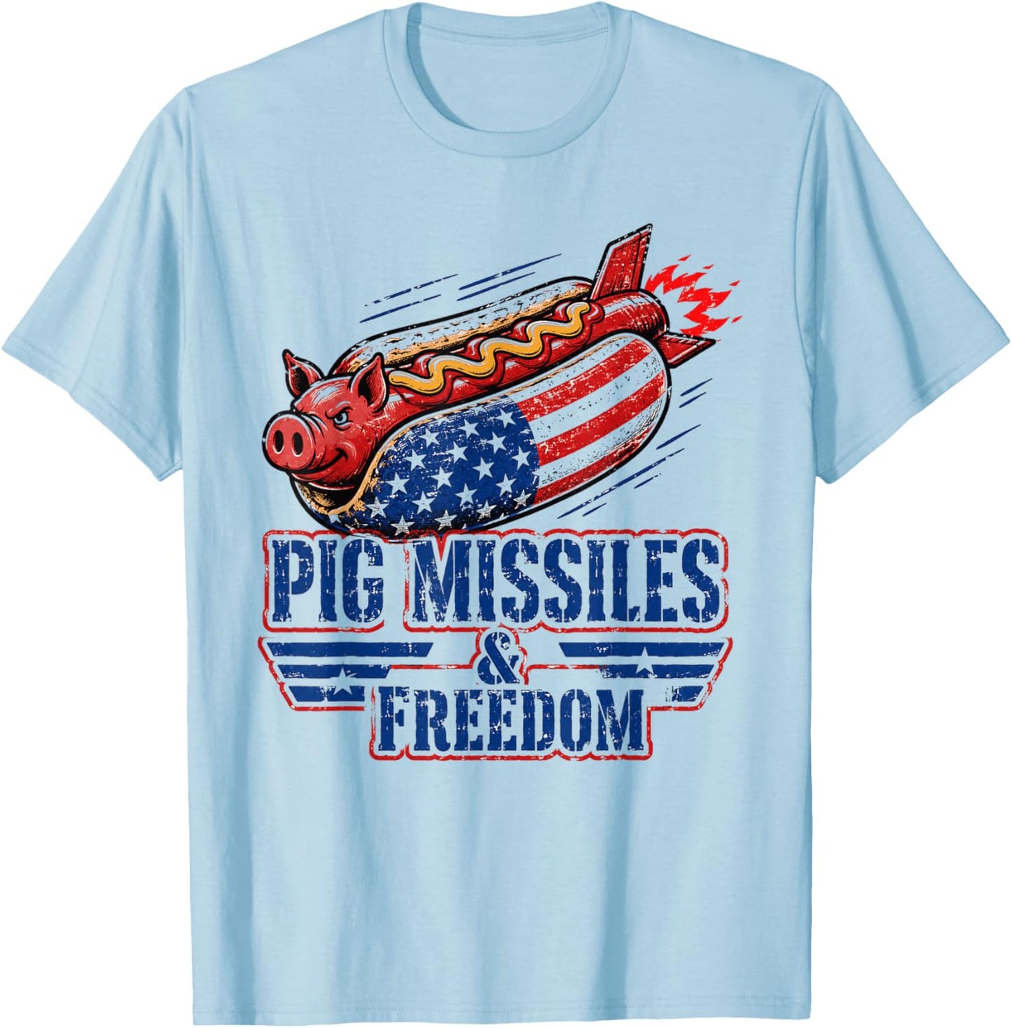 4th of July Hotdog Pig Missiles and Freedom Patriotic BBQ T-Shirt - T-Shirt | Light Blue