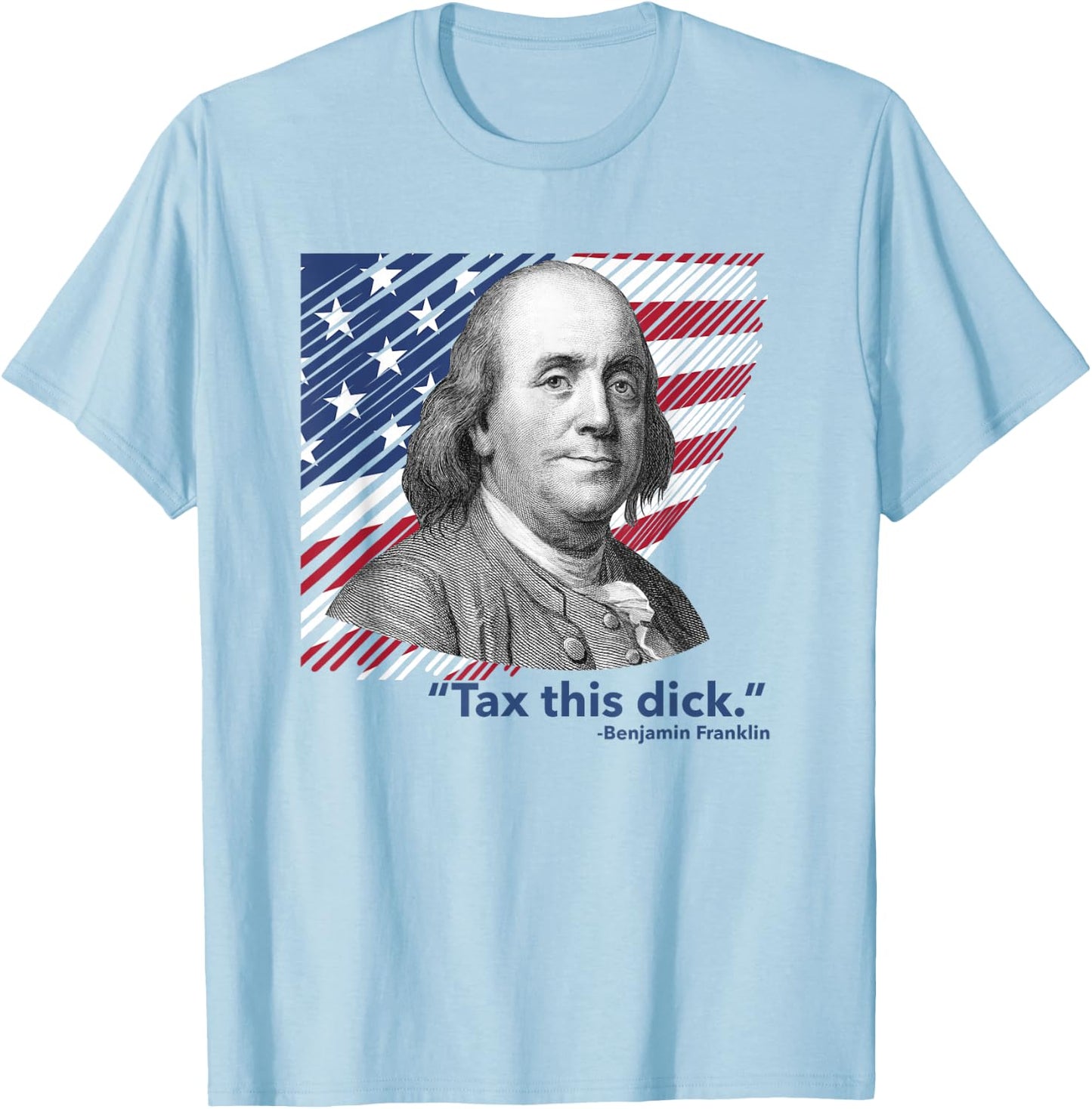Republican Libertarian Tax This Dick Benjamin Franklin T-Shirt - T-Shirt | Light Blue
