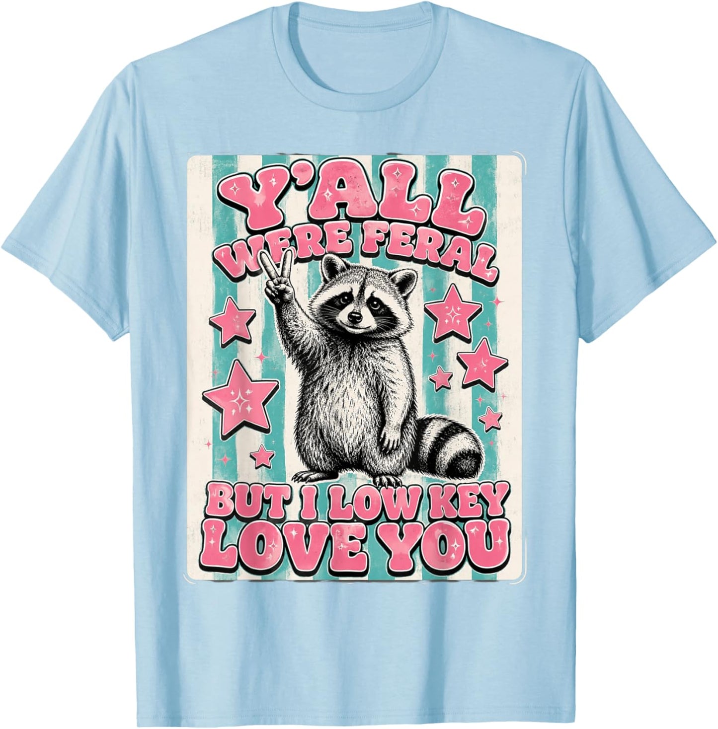 Yall were Feral But I Low Key Love Funny Teacher Raccoon T-Shirt - T-Shirt | Light Blue