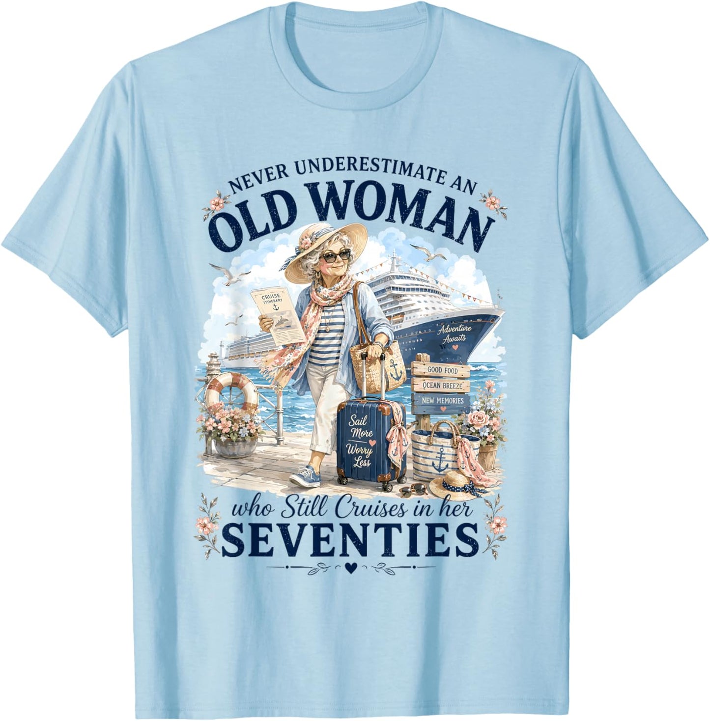 Never Underestimate Old Woman Still Cruises in Her Seventies T-Shirt - T-Shirt | Light Blue