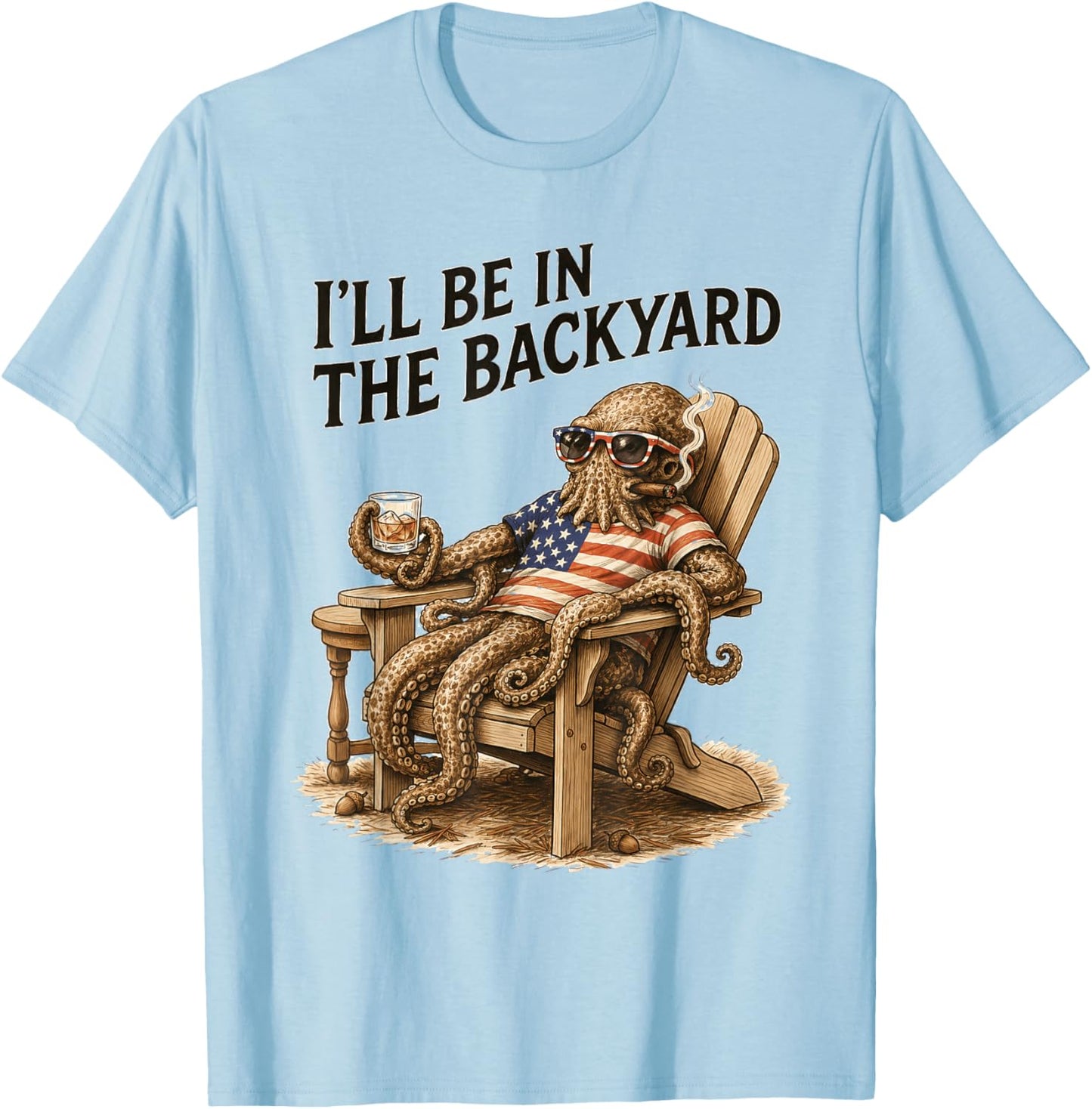 I'll Be in The Backyard Funny Bourbon Cigar Octopus T-Shirt - T-Shirt | Light Blue